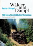 REICHEL, Rudolf & Hans HUFNAGEL - Wälder und Dampf. 1000 km auf den Waldbahnen Rumäniens. Eine Dokumentation in Word und Bild.