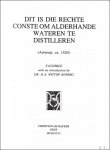 Wittop Koning, Dr. D.A. - Dit is die rechte conste om alderhande wateren te distilleren (Antwerp, ca. 1520). Facsimile