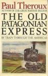 Theroux, Paul - The old Patagonian express - by train through the Americas