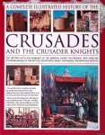 Phillips, Charles & Craig Taylor - An Illustrated History of the Crusades and the Crusader Knights: The History, Myth and Romance of the Medieval Knight on Crusade, with Over 500 Stunning Images of the Battles, Adventures, Sieges, Fortresses, Triumphs and Defeats
