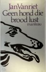 Jan Vanriet 19989 - Geen hond die brood lust