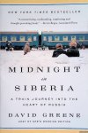 Greene, David - Midnight in Siberia: A Train Journey into the Heart of Russia Greene, David - Midnight in Siberia: A Train Journey into the Heart of Russia