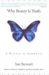 Stewart, Ian - Why Beauty Is Truth The History of Symmetry