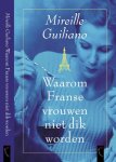 Mireille Guiliano - Waarom Franse Vrouwen Niet Dik Worden