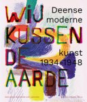 Raay, Stefan et al: - Wij kussen de Aarde. Deense Moderne Kunst 1934-1948.