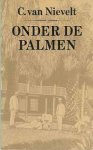 Nievelt, C. van - Onder de Palmen. Een keuze uit de 'Indische' verhalen