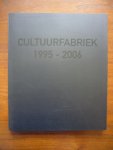 Fransen, Egbert / Hoekstra, Diederik / Put, Huub van der - Cultuurfabriek 1995-2006