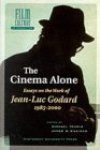 Temple, M. / Williams, J.S. - The cinema alone / essays on the work of Jean-Luc Godard 1985-2000