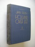 Feith, Jan / Meeteren Brouwer, Menno van, illustr / Fock, D. woord vooraf - Holland over Zee. Ons oost- en West-Indie gedurende de laatste veertig jaren beschreven voor landgenooten, jong en oud