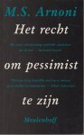 Arnoni, M.S. - Het recht om pessimist te zijn. Opstellen en essays Arnoni, M.S. - Het recht om pessimist te zijn. Opstellen en essays