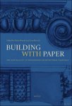 Dario Donetti, Cara Rachele (eds) - Building with Paper. The Materiality of Renaissance Architectural Drawings