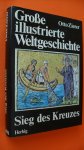 Zierer Otto - Grosse illustrierte Weltgeschichte.Sieg des Kreuzes