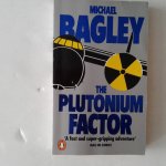 Bagley, Michael - The Plutonium Factor Bagley, Michael - The Plutonium Factor