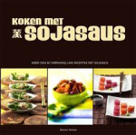 Verkaar, Desiree - KOKEN MET SOJASAUS - meer dan 60 verrukkelijke recepten met sojasaus