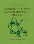 Bob Flowerdew - Bobs basics - Zaaien, planten, water geven en mesten