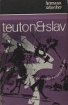 Schreiber, Hermann. - Teuton and Slav. The struggle for central europe