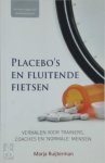 Marja Ruijterman 101187 - Placebo's en fluitende fietsen verhalen voor trainers, coaches en normale mensen