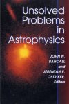 Bahcall, John N. - Unsolved Problems in Astrophysics