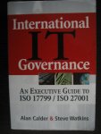 Calder, Alan en Steve Watkins - International IT Governance / An Executive Guide to ISO 17799/ISO 27001