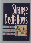 Watson Steven - Strange Bedfellows, the First American Avant-Garde.