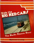 Spencer Crump - Ride the Big Red Cars The Pacific Electric Story
