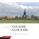 C. Gestel - Van Kerk Naar Kerk / 2 Tussen Waal En Maas