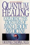 Chopra, Deepak - Quantum Healing. Exploring the frontiers of mind/body medicine