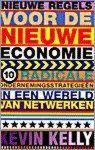 Kevin Kelly - Nieuwe regels voor de nieuwe economie