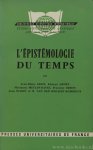 GRIZE, J.B., HENRY, K., MEYLAN-BACKS, M., ORSINI, F., PIAGET, J. - L'épistémologie du temps.