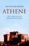 Hoof, Anton van - Athene. Het leven van de eerste democratie.