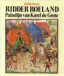 OWEN, D.D.R - Ridder Roeland. Paladijn van Karel de Grote