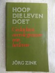 ZINK - HOOP DIE LEVEN DOET.GEDACHTEN OVER DE GRENZEN VAN HET LEVEN.