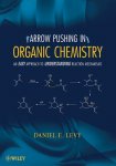Daniel E. Levy - Arrow-Pushing in Organic Chemistry An Easy Approach to Understanding Reaction Mechanisms