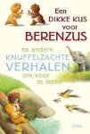 Ursel Scheffler - Een dikke kus voor berenzus en andere knuffelzachte verhalen om voor te lezen