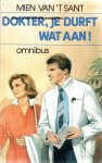 Sant, Mien van 't - Dokter, je durft wat aan! (Dokter, je durft wat aan! / Lotte of Lolo? / Netty's tweelingbroer) Sant, Mien van 't - Dokter, je durft wat aan! (Dokter, je durft wat aan! / Lotte of Lolo? / Netty's tweelingbroer)