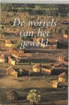 C. Braeckman - De wortels van het geweld / Internationaal dossier