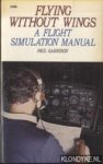 Garrison, Paul - Flying Without Wings. A Flight Simulation Manual
