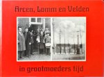  - Arcen, Lomm en Velden in grootmoeders tijd