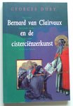 Duby, Georges - Bernard van Clairvaux en de Cisterciënzerkunst