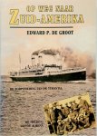 Edward P. de Groot - Op weg naar Zuid-Amerika De torpedering van de Tubantia. De helden van de Alhena