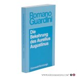 Guardini, Romano. - Die Bekehrung des Aurelius Augustinus. Der innere Vorgang in seinen Bekenntnissen. Guardini, Romano. - Die Bekehrung des Aurelius Augustinus. Der innere Vorgang in seinen Bekenntnissen.