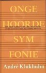 Klukhuhn, André - Ongehoorde symfonie. Een overzicht van de geschiedenis en de filosofie van de klassieke muziek.