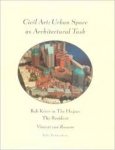 Rossem, Vincent van - Civil Art: Urban Space as Architectural Task. Rob Krier in The Hague: The Resident