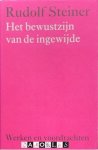 Rudolf Steiner - Het bewustzijn van de ingewijde. Werken en Voordrachten