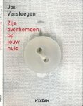 Versteegen, Jos - Zijn overhemden op jouw huid