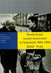 Perry, Jos / Knegtman, P.J. / Bosscher, D. /Kalma, P - Honderd jaar sociaal-democratie in Nederland 1894-1994 SDAP en PvdA redactie  Maarten Brinkman & Madelon de Keizer & Maarten van Rossem