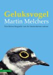 Martin Melchers - Geluksvogel Een kleine biografie van de Amsterdamse natuur