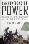 HAMID, Shadi - Temptations of Power - Islamists & Illiberal Democracy in a New Middle East.