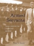 Feaver, Peter D. - Armed Servants - Agency, Oversight and Civil- Military Relations
