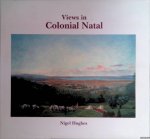 Hughes, Nigel - Views in Colonial Natal. A Select Catalogue Raisonné of the Southern African Paintings of Cathcart William Methven (1849-1925) *SIGNED*